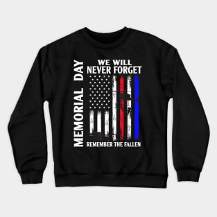 Memorial Day We Will Never Forget Remember The Fallen Flag Crewneck Sweatshirt